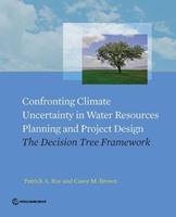 Confronting climate uncertainty in water resources planning and project design - Caesy Brown, Patrick Ray, Casey M. Brown - Libro World Bank Publications | Libraccio.it