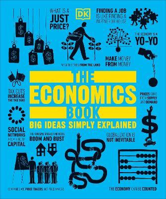The economics book. - Paul Kelly - Libro Dorling Kindersley Limited 2018 | Libraccio.it