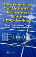 Power Electronics and Control Techniques for Maximum Energy Harvesting in Photovoltaic Systems - Nicola Femia, Giovanni Petrone, Giovanni Spagnuolo - Libro Taylor & Francis Inc, Industrial Electronics | Libraccio.it