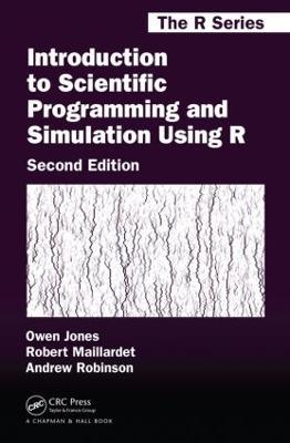 Introduction to Scientific Programming and Simulation Using R - Owen Jones, Robert Maillardet, Andrew Robinson - Libro Taylor & Francis Inc, Chapman & Hall/CRC The R Series | Libraccio.it
