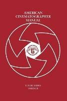 American Cinematographer Manual Vol. II  - Libro Independent Publisher | Libraccio.it