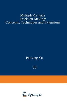 Multiple-Criteria Decision Making - Po-Lung Yu - Libro Springer-Verlag New York Inc., Mathematical Concepts and Methods in Science and Engineering | Libraccio.it