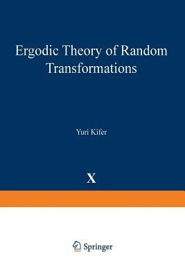 Ergodic Theory of Random Transformations - Yuri Kifer - Libro Birkhauser Boston Inc, Progress in Probability | Libraccio.it