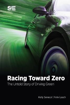 Racing Toward Zero - Kelly Senecal, Felix Leach - Libro SAE International | Libraccio.it