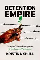 Detention Empire - Kristina Shull - Libro The University of North Carolina Press, Justice, Power, and Politics | Libraccio.it