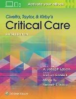 Civetta, Taylor, & Kirby's Critical Care Medicine  - Libro Lippincott Williams and Wilkins | Libraccio.it