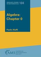 Algebra: Chapter 0 - Paolo Aluffi - Libro American Mathematical Society, Graduate Studies in Mathematics | Libraccio.it