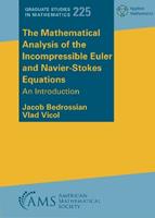 The Mathematical Analysis of the Incompressible Euler and Navier-Stokes Equations - Jacob Bedrossian, Vlad Vicol - Libro American Mathematical Society, Graduate Studies in Mathematics | Libraccio.it