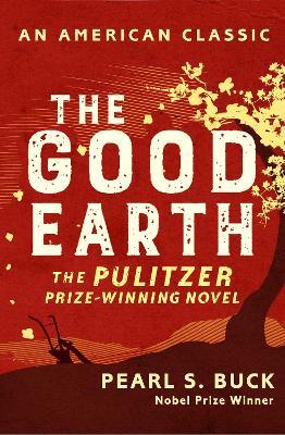 The Good Earth - Pearl S. Buck - Libro Simon & Schuster Ltd, AN AMERICAN CLASSIC | Libraccio.it