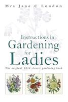 Instructions in Gardening for Ladies - Jane C Loudon - Libro Little, Brown Book Group | Libraccio.it