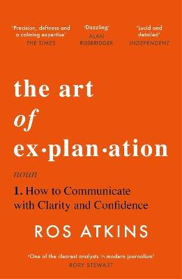 The Art of Explanation - Ros Atkins - Libro Headline Publishing Group | Libraccio.it