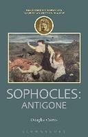Sophocles: Antigone - Douglas Cairns - Libro Bloomsbury Publishing PLC, Companions to Greek and Roman Tragedy | Libraccio.it