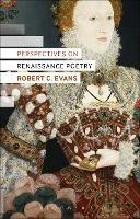Perspectives on Renaissance Poetry - Robert C. Evans - Libro Bloomsbury Publishing PLC | Libraccio.it