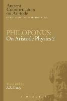 Philoponus: On Aristotle Physics 2 - A.R. Lacey - Libro Bloomsbury Publishing PLC, Ancient Commentators on Aristotle | Libraccio.it