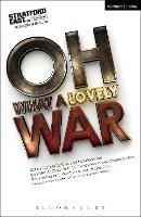 Oh What A Lovely War - Theatre Workshop, Joan Littlewood - Libro Bloomsbury Publishing PLC, Modern Plays | Libraccio.it