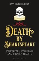 Death By Shakespeare - Kathryn Harkup - Libro Bloomsbury Publishing PLC | Libraccio.it