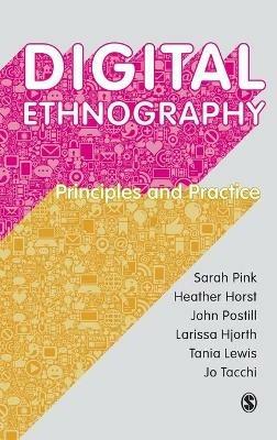 Digital Ethnography - Sarah Pink, Heather Horst, John Postill - Libro Sage Publications Ltd | Libraccio.it