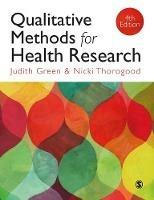 Qualitative Methods for Health Research - Judith Green, Nicki Thorogood, Author - Libro Sage Publications Ltd, Introducing Qualitative Methods Series | Libraccio.it