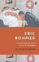 Eric Rohmer - Vittorio Hösle - Libro Bloomsbury Publishing PLC, Philosophical Filmmakers | Libraccio.it