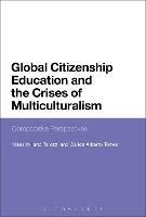 Global Citizenship Education and the Crises of Multiculturalism - Massimiliano Tarozzi, Carlos Alberto Torres - Libro Bloomsbury Publishing PLC | Libraccio.it