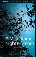 A Midsummer Night's Dream: Arden Performance Editions - William Shakespeare - Libro Bloomsbury Publishing PLC, Arden Performance Editions | Libraccio.it