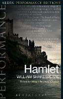 Hamlet: Arden Performance Editions - William Shakespeare - Libro Bloomsbury Publishing PLC, Arden Performance Editions | Libraccio.it