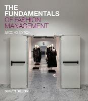 The Fundamentals of Fashion Management - Susan Dillon - Libro Bloomsbury Publishing PLC, Fundamentals | Libraccio.it