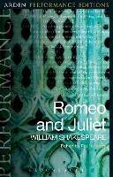 Romeo and Juliet: Arden Performance Editions - William Shakespeare - Libro Bloomsbury Publishing PLC, Arden Performance Editions | Libraccio.it