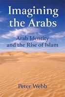 Imagining the Arabs - Peter Webb - Libro Edinburgh University Press | Libraccio.it