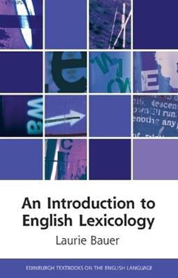 An Introduction to English Lexicology - Laurie Bauer - Libro Edinburgh University Press, Edinburgh Textbooks on the English Language | Libraccio.it