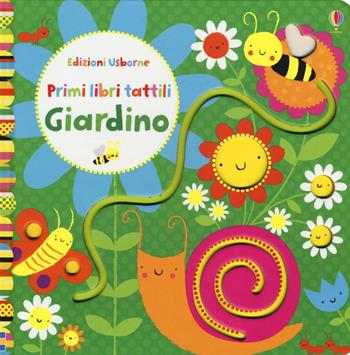 Giardino. Primi libri tattili. Ediz. illustrata - Fiona Watt, Stella Baggott - Libro Usborne 2016, Carezzalibri | Libraccio.it