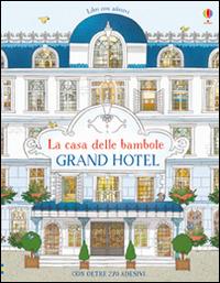 Grand Hotel. Con adesivi. Ediz. illustrata - Jonathan Melmoth, Brendan Kearney - Libro Usborne 2016, La casa delle bambole | Libraccio.it