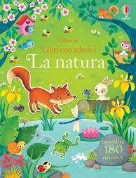 La natura. Con adesivi. Ediz. illustrata - Felicity Brooks, Federica Iossa - Libro Usborne 2016, Libri con adesivi. A partire da 3 anni | Libraccio.it