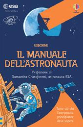 Il manuale dell'astronauta. Ediz. illustrata