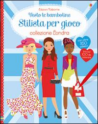 Collezione Londra. Vesto le bamboline. Stilista per gioco. Con adesivi - Fiona Watt, Stella Baggott - Libro Usborne 2016 | Libraccio.it