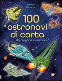 Image of 100 astronavi di carta da piegare. Ediz. illustrata