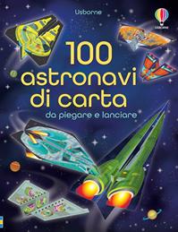 100 astronavi di carta da piegare. Ediz. illustrata - Jerome Martin, Andy Tudor - Libro Usborne 2024, Piega e lancia | Libraccio.it