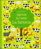 La fattoria. Aguzza la vista! Ediz. illustrata