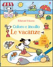 Le vacanze. Coloro e incollo. Con adesivi. Ediz. illustrata