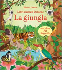 La giungla. Ediz. illustrata - Minna Lacey, Brendan Lacey - Libro Usborne 2016, Libri animati Usborne | Libraccio.it