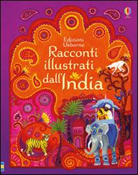 Racconti illustrati dall'India. Ediz. illustrata - Anja Klauss - Libro Usborne 2016, Le storie Usborne | Libraccio.it