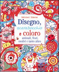 Disegno, scarabocchio e coloro, animali, fiori, motivii e tanto altro. Ediz. illustrata - Lucy Bowman - Libro Usborne 2016 | Libraccio.it