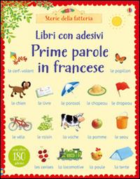 Prime parole in francese. Con adesivi. Ediz. illustrata - Heather Amery, Stephen Cartwright - Libro Usborne 2016, Libri con adesivi. A partire da 3 anni | Libraccio.it