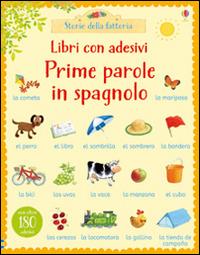 Prime parole in spagnolo. Con adesivi. Ediz. illustrata - Heather Amery, Stephen Cartwright - Libro Usborne 2016, Storie della fattoria | Libraccio.it