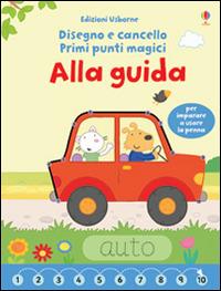 Alla guida. Primi punti magici. Ediz. illustrata. Con gadget - Felicity Brooks, Katrina Fearn - Libro Usborne 2016 | Libraccio.it