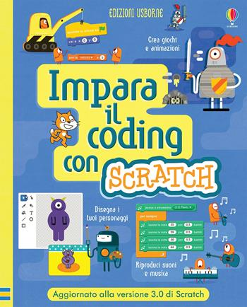 Impara il coding con Scratch. Ediz. a spirale - Rosie Dickins, Jonathan Melmoth, Louie Stowell - Libro Usborne 2020 | Libraccio.it