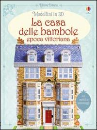 La casa delle bambole. Epoca vittoriana  - Libro Usborne Publishing 2016, Attività creative | Libraccio.it