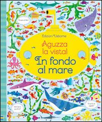 In fondo al mare. Aguzza la vista! Ediz. illustrata - Kirsteen Robson, Lucas Gareth - Libro Usborne 2016 | Libraccio.it