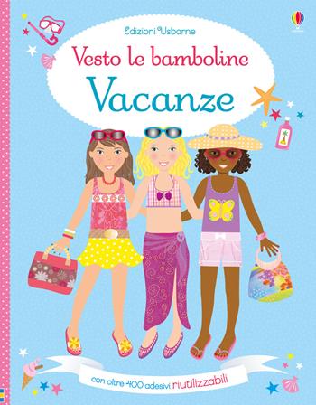 Vacanze. Con adesivi. Ediz. a colori - Lucy Bowman - Libro Usborne 2019, Vesto le bamboline | Libraccio.it