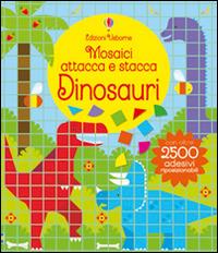 Dinosauri. Mosaici attacca e stacca. Ediz. illustrata - Kirsteen Robson, Carly Davies - Libro Usborne 2016, Libri stickers | Libraccio.it